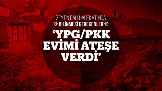 'YPG/PKK evimi ateşe verdi'