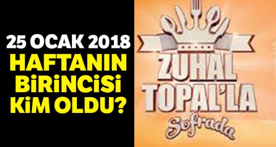 Zuhal Topal'la Sofrada 25 Ocak birincisi kim finali kazandı