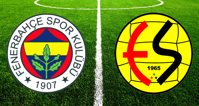 Fenerbahçe - Eskişehirspor maçının 11'leri belli oldu