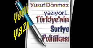 Yusuf Dönmez yazıyor: Türkiye&#039;nin Suriye Politikası