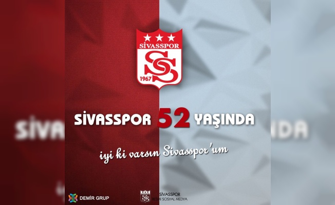 Sivasspor 52 yaşında