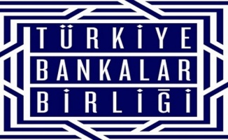 Türkiye Bankalar Birliği: Bankacılık sektörü ekonomik faaliyete destek vermeye devam edecek