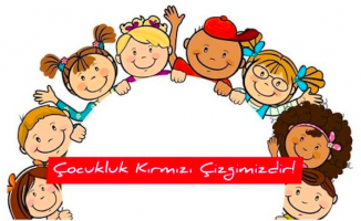 Çocukluk kırmızı çizgimizdir!