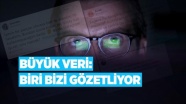 Büyük veri: Biri bizi gözetliyor