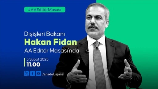 Dışişleri Bakanı Fidan, yarın AA Editör Masası'na konuk olacak