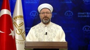 Diyanet İşleri Başkanı Erbaş: Virüs salgınını sabırla soğukkanlılıkla sağduyuyla aşacağız