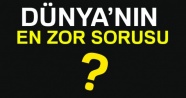 Dünyanın En Zor Sorusu ?