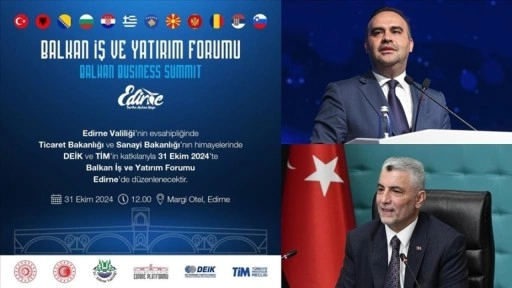 Edirne'de Balkanlar İş ve Yatırım Forumu düzenlenecek