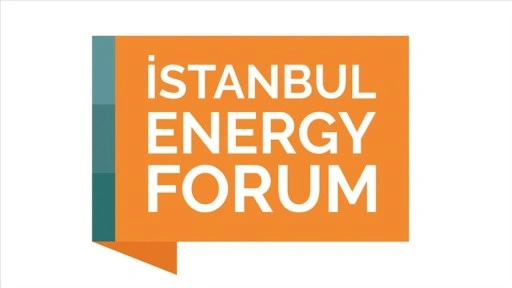 Enerji dünyası yarın İstanbul Energy Forum'da buluşuyor