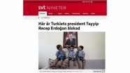 İsveç devlet televizyonu: Erdoğan milyonlar tarafından seviliyor!