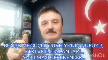 Büyük ve güçlü Türkiye’nin nüfûzu, etki ve ilgi alanları… Yapılması gerekenler… -E. Yarbay Halil Mert yazdı-