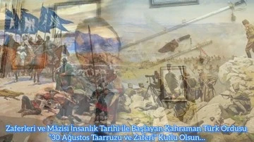 Zaferleri ve mâzisi insanlık tarihi ile başlayan kahraman Türk Ordusu ‘30 Ağustos Taarruzu ve Zaferi’ kutlu olsun… -E. Yarbay Halil Mert yazdı-