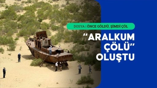 Orta Asya'nın en büyük çevre felaketi Aral Gölü'nün kuruması