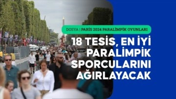 Paris 2024 Paralimpik Oyunları 18 tesiste düzenlenecek