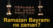 Ramazan ne zaman başlayacak? 2018 Ramazan Bayramı ne zaman?