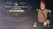 Sultan 5. Mehmed Reşad ve Dönemi Uluslararası Sempozyumu bitti