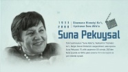 Suna Pekuysal&#039;ın vefatının üzerinden 13 yıl geçti
