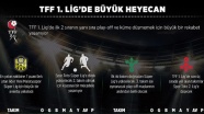 TFF 1. Lig'de büyük heyecan