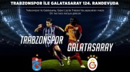 Trabzonspor ile Galatasaray 124. randevuda