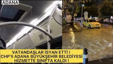 Vatandaşlar isyan etti! CHP’li Adana Büyükşehir Belediyesi hizmette sınıfta kaldı
