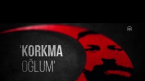 15 Temmuz’un Nürnbergli şehidinin belgeseli: Korkma Oğlum