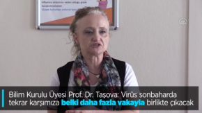 Bilim Kurulu Üyesi Prof. Dr. Taşova: Virüs sonbaharda tekrar karşımıza belki daha fazla vakayla birlikte çıkacak