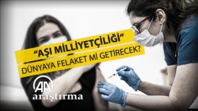 “Aşı milliyetçiliği” dünyaya felaket mi getirecek?