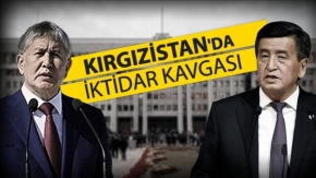 Kırgızistan’da iktidar kavgası